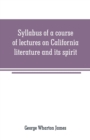 Image for Syllabus of a course of lectures on California literature and its spirit