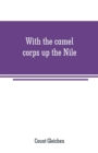 Image for With the camel corps up the Nile
