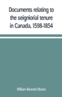 Image for Documents relating to the seigniorial tenure in Canada, 1598-1854