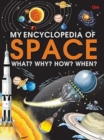 Image for My Encyclopedia of Space What? Why? How? When?