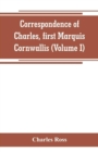 Image for Correspondence of Charles, first Marquis Cornwallis (Volume I)