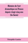 Image for Histoire de l&#39;art dramatique en France depuis vingt-cinq ans (5e Serie)