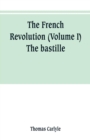 Image for The French revolution (Volume I) The bastille