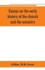 Image for Essays on the early history of the church and the ministry