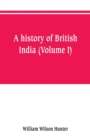 Image for A history of British India (Volume I)