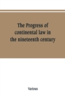 Image for The Progress of continental law in the nineteenth century