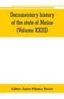 Image for Documentary history of the state of Maine (Volume XXIII) Containing the Baxter Manuscripts