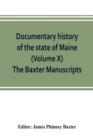 Image for Documentary history of the state of Maine (Volume X) The Baxter Manuscripts