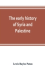 Image for The early history of Syria and Palestine