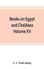 Image for Books on Egypt and Chaldaea Volume XV. Of the Series