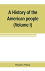 Image for A history of the American people (Volume I)