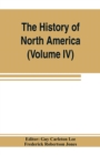 Image for The History of North America (Volume IV) The Colonization of the Middle state and Maryland