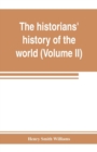 Image for The historians&#39; history of the world; a comprehensive narrative of the rise and development of nations as recorded by over two thousand of the great writers of all ages (Volume II) Israel, India, Pers