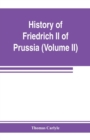 Image for History of Friedrich II of Prussia, called Frederick the Great (Volume II)