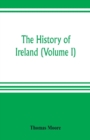 Image for The history of Ireland (Volume I)