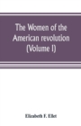 Image for The women of the American revolution (Volume I)