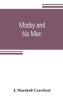 Image for Mosby and his men : a record of the adventures of that renowned partisan ranger, John S. Mosby,