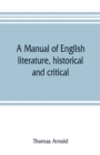 Image for A manual of English literature, historical and critical