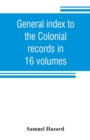 Image for General index to the Colonial records in 16 volumes, and to the Pennsylvania archives [1st series] in 12 volumes