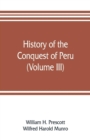 Image for History of the conquest of Peru (Volume III)