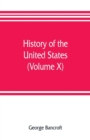 Image for History of the United States, from the discovery of the American continent (Volume X)