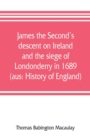 Image for James the Second&#39;s descent on Ireland and the siege of Londonderry in 1689 (aus