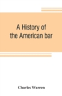 Image for A history of the American bar