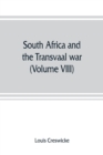 Image for South Africa and the Transvaal war (Volume VIII) South Africa and Its Future