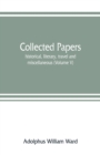 Image for Collected papers; historical, literary, travel and miscellaneous (Volume V)