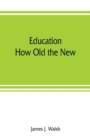 Image for Education : How Old the New