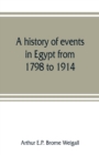 Image for A history of events in Egypt from 1798 to 1914