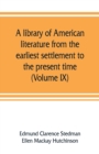 Image for A library of American literature from the earliest settlement to the present time (Volume IX)