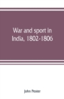 Image for War and sport in India, 1802-1806