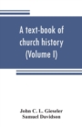 Image for A text-book of church history (Volume I)
