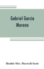 Image for Gabriel Garcia Moreno : regenerator of Ecuador