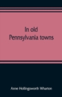 Image for In old Pennsylvania towns