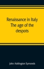 Image for Renaissance in Italy : the age of the despots