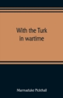 Image for With the Turk in wartime