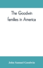 Image for The Goodwin families in America