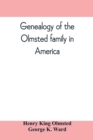 Image for Genealogy of the Olmsted family in America : embracing the descendants of James and Richard Olmsted and covering a period of nearly three centuries, 1632-1912