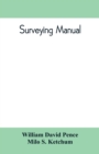 Image for Surveying manual; a manual of field and office methods for the use of students in surveying
