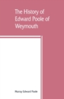 Image for The history of Edward Poole of Weymouth, Mass. (1635) and his descendants
