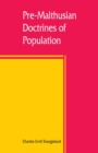 Image for Pre-Malthusian doctrines of population
