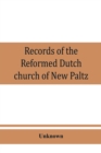 Image for Records of the Reformed Dutch church of New Paltz, N.Y., containing an account of the organization of the church and the registers of consistories, members, marriages, and baptisms