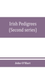 Image for Irish pedigrees; or, The origin and stem of the Irish nation (Second series)