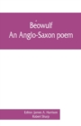 Image for Be´owulf : an Anglo-Saxon poem, The fight at Finnsburh: a fragment. With text and glossary on the basis of M. Heyne