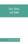 Image for Fact, fancy, and fable; a new handbook for ready reference on subjects commonly omitted from cyclopaedias; comprising personal sobriquets, familiar phrases, popular appellations, geographical nickname