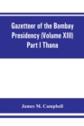 Image for Gazetteer of the Bombay Presidency (Volume XIII) Part I Thana