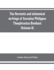 Image for The Hermetic and alchemical writings of Aureolus Philippus Theophrastus Bombast, of Hohenheim, called Paracelsus the Great (Volume II) Hermetic Medicine and Hermetic Philosophy