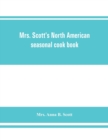 Image for Mrs. Scott&#39;s North American seasonal cook book
